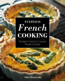 Everyday French Cooking : Modern French Cuisine Made Simple-9780760373576