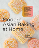 Modern Asian Baking at Home : Essential Sweet and Savory Recipes for Milk Bread, Mochi, Mooncakes, and More; Inspired by the Subtle Asian Baking Community-9780760374283
