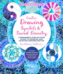 Creative Drawing: Symbols and Sacred Geometry : A Beginner's Step-by-Step Guide to Drawing and Painting Inspired Motifs  - Explore Compass Drawing, Colored Pencils, Watercolor, Inks, and More Volume 6-9780760374535
