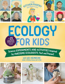 The Kitchen Pantry Scientist Ecology for Kids : Science Experiments and Activities Inspired by Awesome Ecologists, Past and Present; with 25 illustrated biographies of amazing scientists from around t-9780760375693