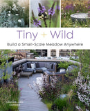 Tiny and Wild : Build a Small-Scale Meadow Anywhere-9780760376232