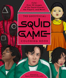 The Unofficial Squid Game Coloring Book : Color Over 50 Images of the Squid Guards, the Players, and More!-9780760377536