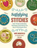 Satisfying Stitches : Learn Simple Embroidery Techniques and Embrace the Joys of Stitching by Hand-9780760377703