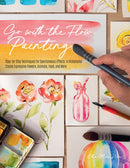 Go with the Flow Painting : Step-by-Step Techniques for Spontaneous Effects in Watercolor - Create Expressive Flowers, Animals, Food, and More-9780760377727