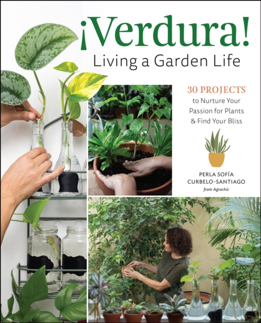 ?Verdura! - Living a Garden Life : 30 Projects to Nurture Your Passion for Plants and Find Your Bliss-9780760381267