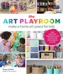 Art Playroom : Make a home art space for kids; Spark exploration, independence, and joyful learning with invitations to create-9780760381342