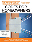 Black and Decker Codes for Homeowners 5th Edition : Current with 2021-2023 Codes - Electrical  Plumbing  Construction  Mechanical-9780760381649