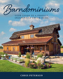 Barndominiums : Your Guide to a Perfect, Inexpensive Dream Home-9780760382264