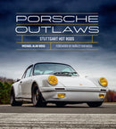 Porsche Outlaws : Stuttgart Hot Rods-9780760382639