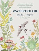 Watercolor Made Simple : Techniques, Projects, and Encouragement to Get Started Painting and Creating - with traceable designs and QR codes to online tutorials-9780760383193