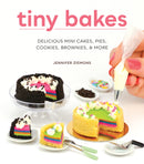 Tiny Bakes : Delicious Mini Cakes, Pies, Cookies, Brownies, and More-9780760383230