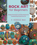 Rock Art for Beginners : Simple Techniques and Easy Projects for Transforming Stones into Art-9780760383421