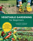 Vegetable Gardening for Beginners : Learn to Grow Anything No Matter Where You Live-9780760383520
