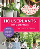 Houseplants for Beginners : A Simple Guide for New Plant Parents for Making Houseplants Thrive-9780760383902
