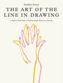 The Art of the Line in Drawing : A Step-by-Step Guide to Creating Simple, Expressive Drawings-9780760384640