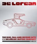 DeLorean : The Rise, Fall and Second Acts of the DeLorean Motor Company-9780760384718