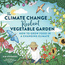 The Climate Change-Resilient Vegetable Garden : How to Grow Food in a Changing Climate-9780760384732