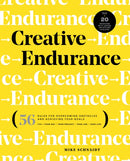 Creative Endurance : 56 Rules for Overcoming Obstacles and Achieving Your Goals-9780760384824
