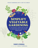 Simplify Vegetable Gardening : All the botanical know-how you need to grow more food and healthier edible plants - Veggie Gardening with a Side of Science!-9780760384978