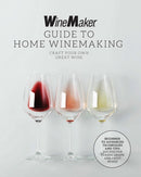 The WineMaker Guide to Home Winemaking : Craft Your Own Great Wine * Beginner to Advanced Techniques and Tips * Recipes for Classic Grape and Fruit Wines-9780760385043