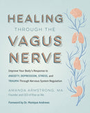 Healing Through the Vagus Nerve : Improve Your Body's Response to Anxiety, Depression, Stress, and Trauma Through Nervous System Regulation-9780760385067