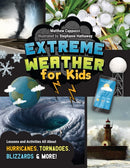 Extreme Weather for Kids : Lessons and Activities All About Hurricanes, Tornadoes, Blizzards, and More!-9780760385142