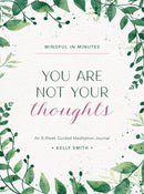 Mindful in Minutes: You Are Not Your Thoughts : An 8-Week Guided Meditation Journal-9780760385425