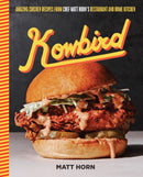 Kowbird : Amazing Chicken Recipes from Chef Matt Horn's Restaurant and Home Kitchen-9780760387412