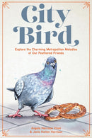 City Bird : Explore the Charming Metropolitan Melodies of Our Feathered Friends-9780760387672