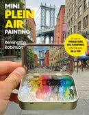 Mini Plein Air Painting with Remington Robinson : The art of miniature oil painting on the go in a portable tin-9780760388075