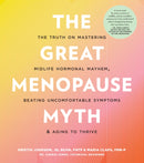 The Great Menopause Myth : The Truth on Mastering Midlife Hormonal Mayhem, Beating Uncomfortable Symptoms, and Aging to Thrive-9780760388266