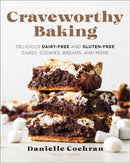 Craveworthy Baking : Delicious Dairy-Free and Gluten-Free Cakes, Cookies, Breads, and More-9780760388471