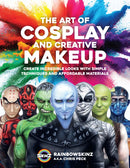 The Art of Cosplay and Creative Makeup : Create Incredible Looks with Simple Techniques and Affordable Materials-9780760389089