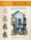 Housesketching : Learn to Create Energetic and Expressive Architectural Drawings-9780760389102