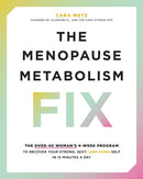 The Menopause Metabolism Fix : The Over-40 Woman's 4-Week Program to Recover Your Strong, Sexy (and Sane) Self in 15 Minutes a Day-9780760389164