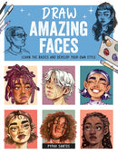 Draw Amazing Faces : Learn the Basics and Develop Your Own Style-9780760389218