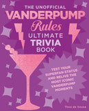 The Unofficial Vanderpump Rules Ultimate Trivia Book : Test Your Superfan Status and Relive the Most Iconic Vanderpump Moments-9780760390108