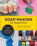 Soap Making for Beginners : Easy Step-by-Step Projects to Start Your Soap Making Journey-9780760390962