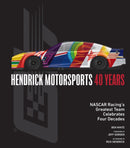Hendrick Motorsports 40 Years : NASCAR Racing's Greatest Team Celebrates Four Decades-9780760391235