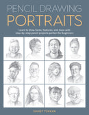 Pencil Drawing Portraits : Learn to draw faces, features, and more with step-by-step pencil projects perfect for beginners-9780760391372