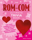 The Rom-Com Ultimate Trivia Book : Test Your Superfan Status and Relive the Most Iconic Romantic Comedy Movie Moments-9780760391907