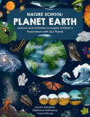 Nature School: Planet Earth : Lessons and Activities to Inspire Children's Fascination with Our Planet Volume 3-9780760391976