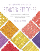 Essential Crochet Starter Stitches : Portable Stitch Companion: Solids, Shells & Fans, Openwork & Lace, and Simple Edgings Volume 1-9780760392324