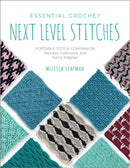 Essential Crochet Next-Level Stitches : Portable Stitch Companion: Textures, Colorwork, and Fancy Edgings Volume 2-9780760392348