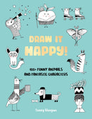 Draw It Happy! : 100+ Funny Animals and Fantastic Characters Volume 2-9780760392386
