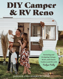 DIY Camper and RV Reno : Restoring and Designing Vintage, Retro, and Classic Trailers and RVs with Nailgun Nelly-9780760392409