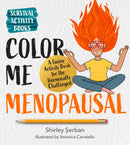 Color Me Menopausal : A Funny Activity Book for the Hormonally Challenged-9780760392485
