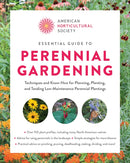 Essential Guide to Perennial Gardening : Techniques and Know-How for Planning, Planting, and Tending Low-Maintenance Perennial Plantings-9780760392836