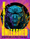 Kaiju Unleashed : An Illustrated Guide to the World of Strange Beasts-9780760392898
