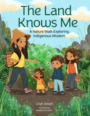 The Land Knows Me : A Nature Walk Exploring Indigenous Wisdom-9780760392911